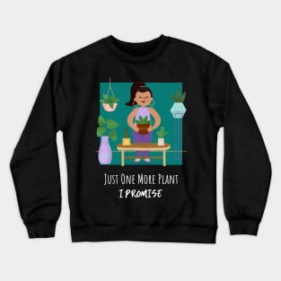 Just One More Plant I Promise Crewneck Sweatshirt